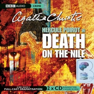 Death on the Nile written by Agatha Christie performed by BBC Full Cast Dramatisation on CD (Abridged)